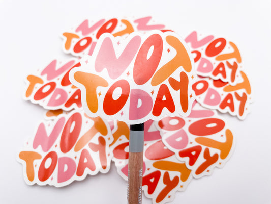 Not Today Sticker